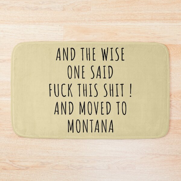 Item preview, And the wise one said fuck this shit and moved to Montana designed and sold by KMIKBAL7.