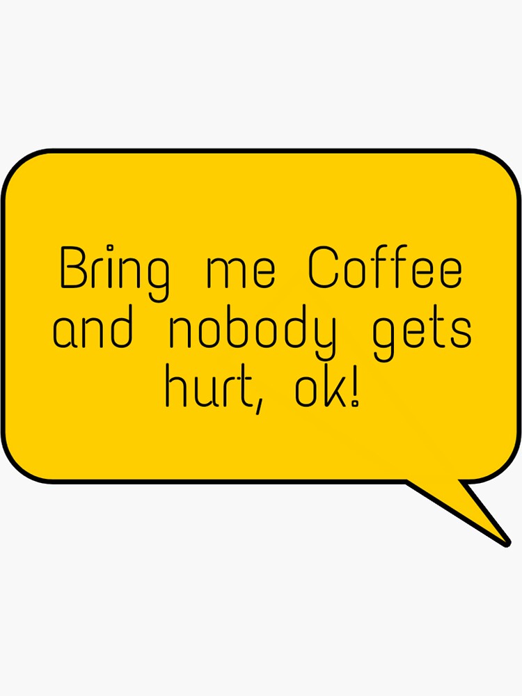 Bring me coffee and nobody gets hurt. Essential T-Shirt for Sale by  IMyArtMe