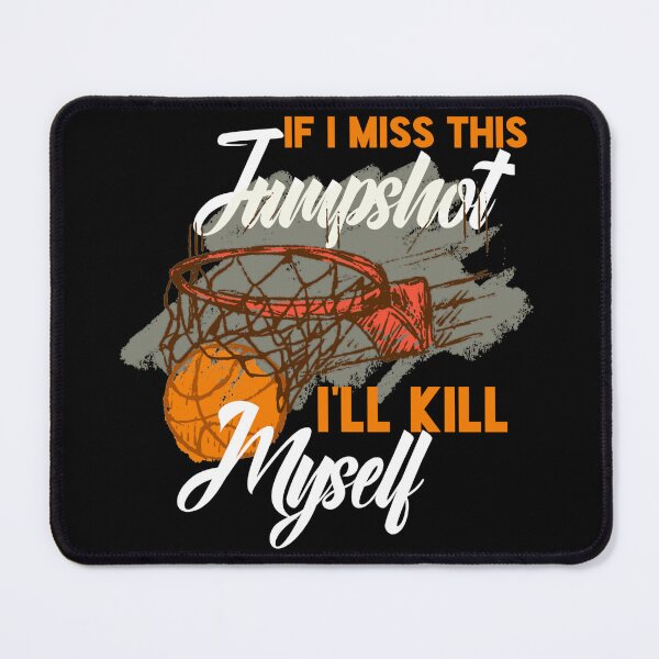 Item preview,  If I Miss This Jumpshot Ill Kill Myself designed and sold by Tema EL.