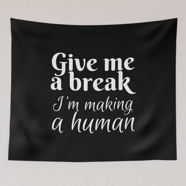 Item preview, Give me a break, I'm making a human designed and sold by Smileycreation.