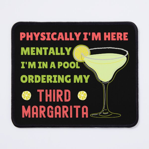 Item preview, Physically I'm Here Mentally I'm In A Pool Ordering my Third Margarita designed and sold by appareltolove.