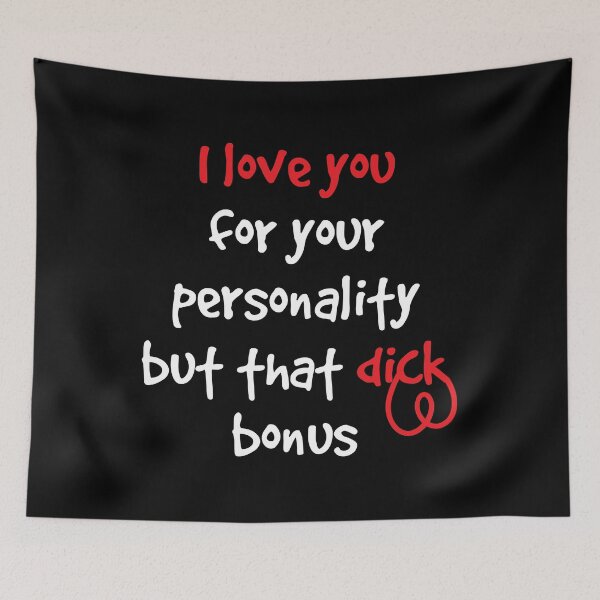 Item preview, I Love You For Your Personality But That Dick Is A Huge Bonus Valentines Day Funny Gift For Him designed and sold by Shop signer.