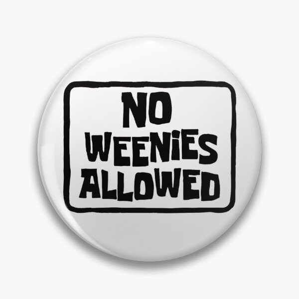 Item preview, No Weenies Allowed designed and sold by Makattack99.