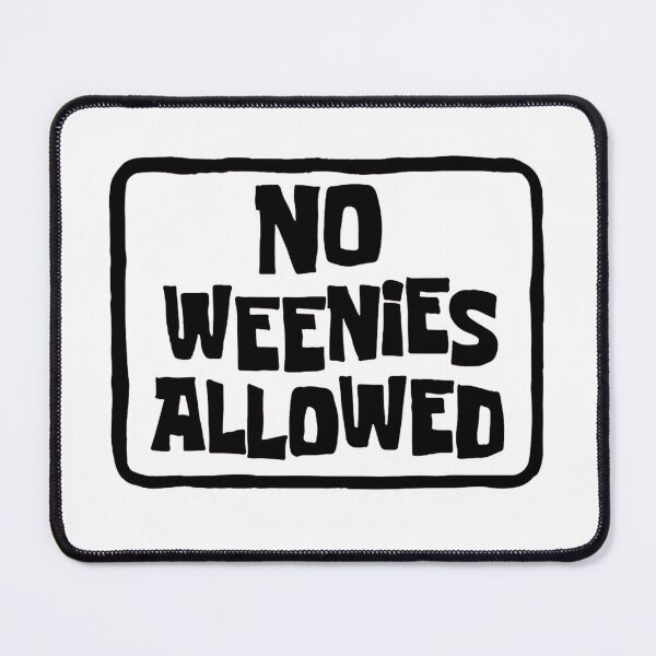 Item preview, No Weenies Allowed designed and sold by Makattack99.