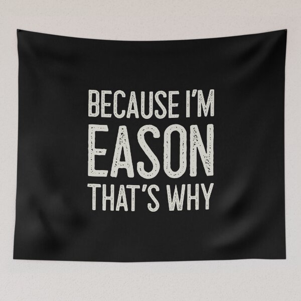 Item preview, Because I’m Eason That’s Why Funny Personalized Name designed and sold by MariosNydras.