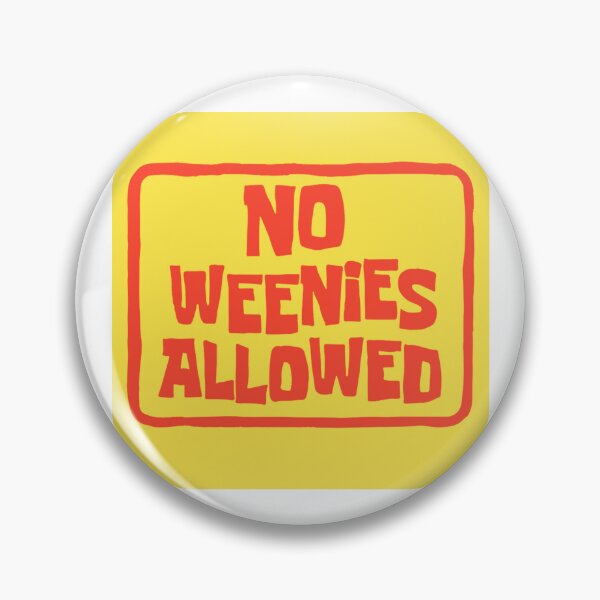 Item preview, No Weenies Allowed designed and sold by Makattack99.