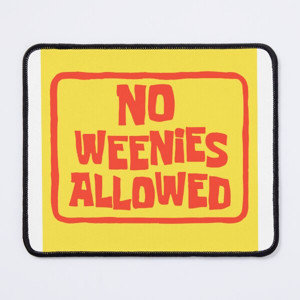 Item preview, No Weenies Allowed designed and sold by Makattack99.
