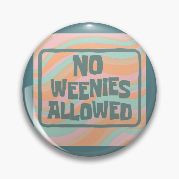 Item preview, No Weenies Allowed designed and sold by Makattack99.