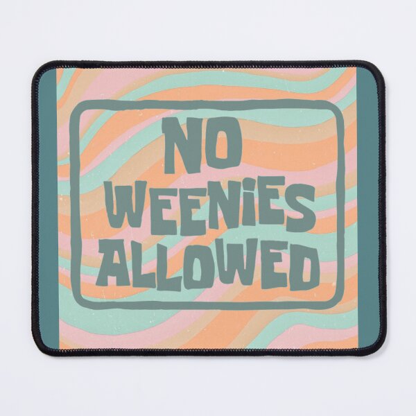 Item preview, No Weenies Allowed designed and sold by Makattack99.