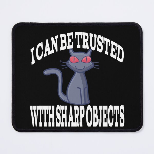 Item preview, Evil Cat - I Can Be Trusted With Sharp Objects designed and sold by player-502.
