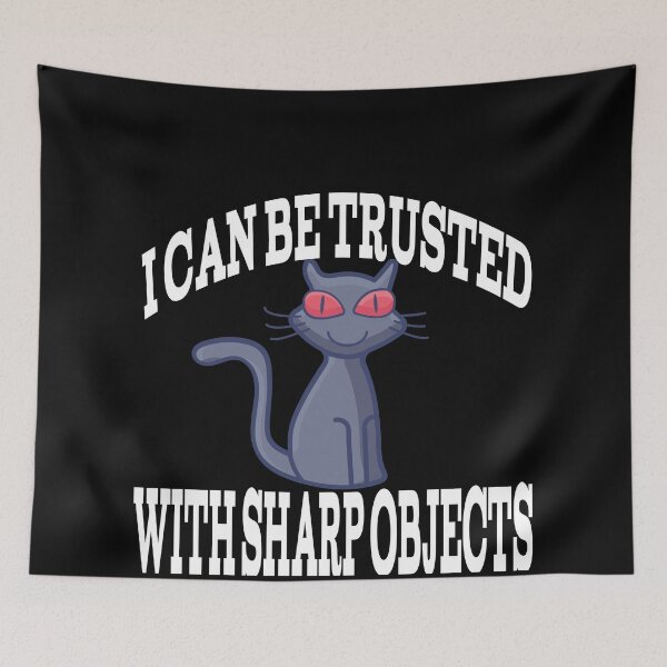 Item preview, Evil Cat - I Can Be Trusted With Sharp Objects designed and sold by player-502.