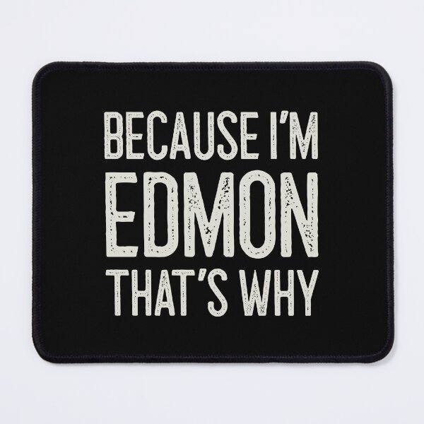 Item preview, Because I’m Edmon That’s Why Funny Personalized Name designed and sold by MariosNydras.