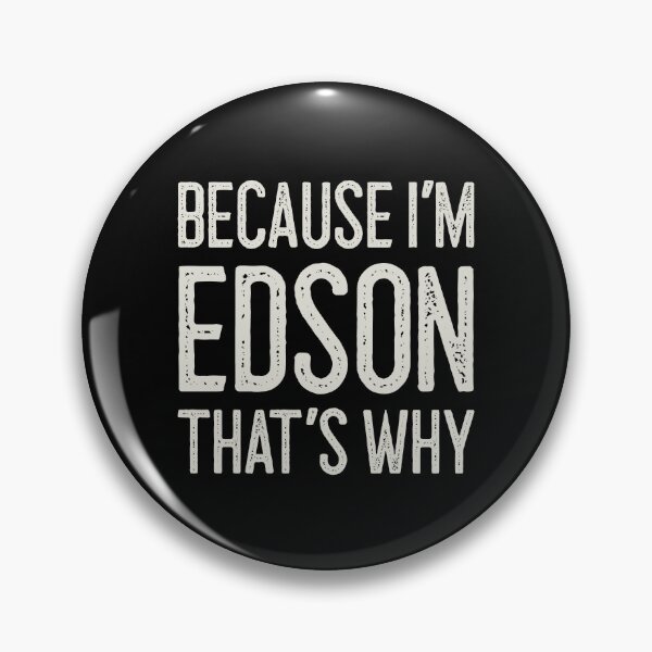Item preview, Because I’m Edson That’s Why Funny Personalized Name designed and sold by MariosNydras.