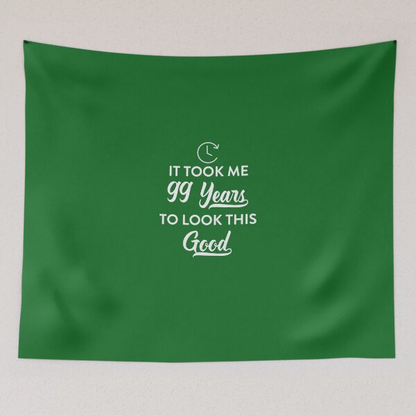 Item preview, Took 99 Years Look This Good  designed and sold by AlwaysAwesome.