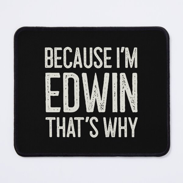 Item preview, Because I’m Edwin That’s Why Funny Personalized Name designed and sold by MariosNydras.