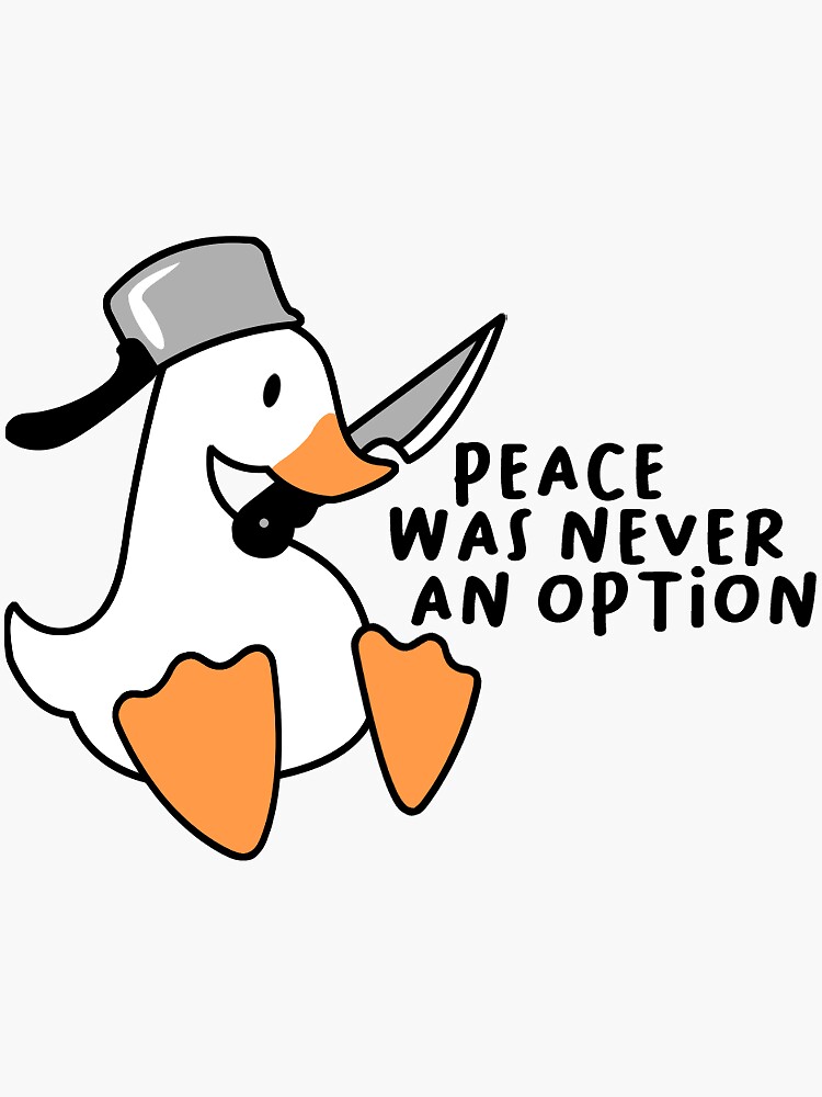 Peace Was Never an Option Untitled Goose Game Sticker or 