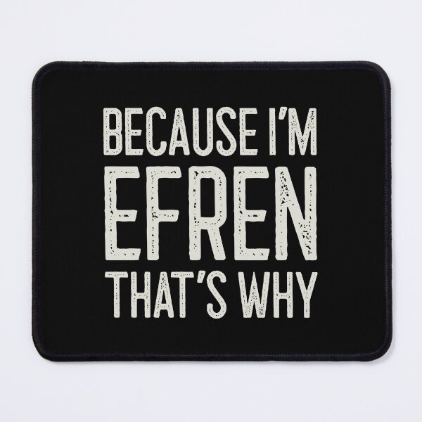 Item preview, Because I’m Efren That’s Why Funny Personalized Name designed and sold by MariosNydras.