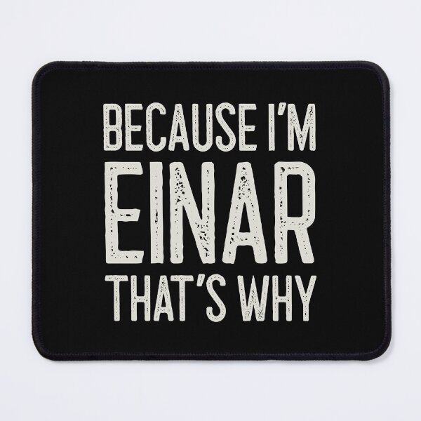 Item preview, Because I’m Einar That’s Why Funny Personalized Name designed and sold by MariosNydras.