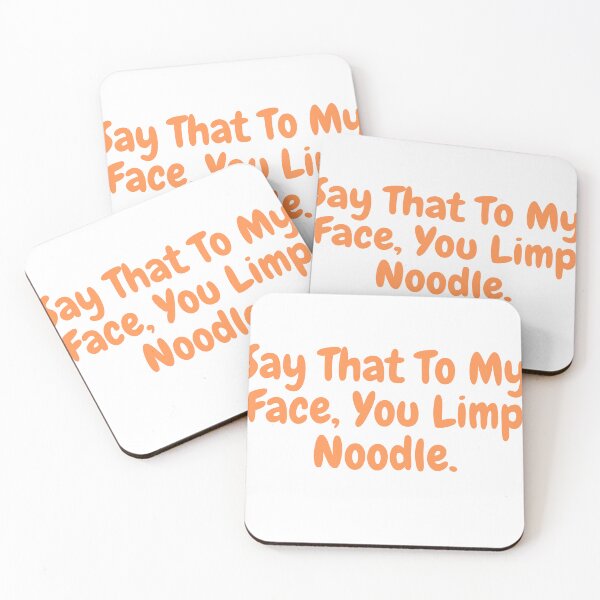 Item preview, Say That To My Face You Limp Noodle designed and sold by jee-jee2151.