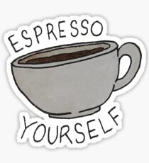 Espresso Yourself Sticker