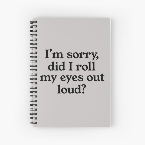 Item preview, I'm sorry did I roll my eyes out loud? designed and sold by mania.