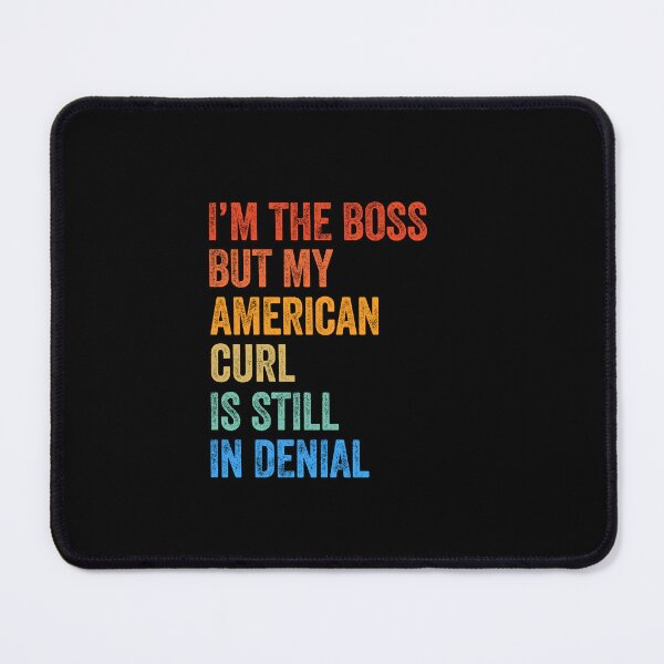 Item preview, I'm Boss But My American Curl Cat Still In Denial  designed and sold by LADistrictGarb.