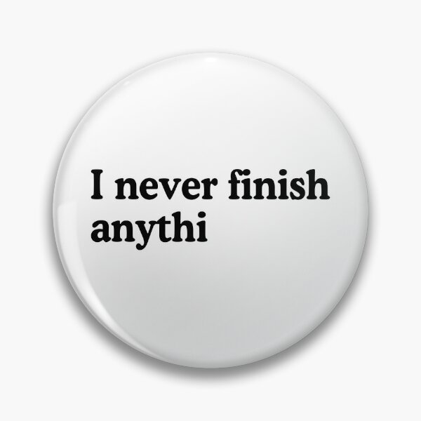 Item preview, I Never Finish Anything Lazy People Humor designed and sold by allysmar.
