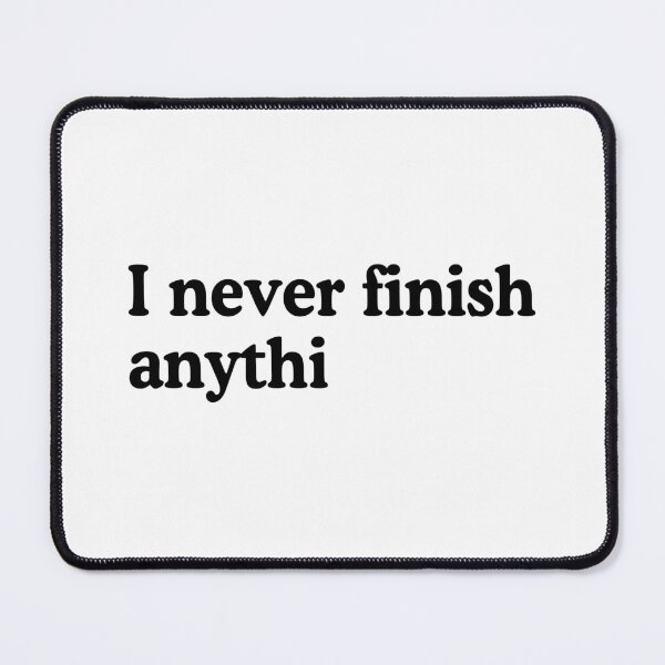 Item preview, I Never Finish Anything Lazy People Humor designed and sold by allysmar.