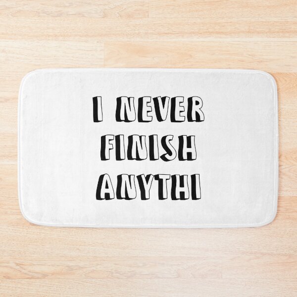 Item preview, I Never Finish Anything Funny Lazy People Quote designed and sold by allysmar.