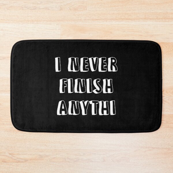 Item preview, I Never Finish Anything Funny Lazy People Quote designed and sold by allysmar.
