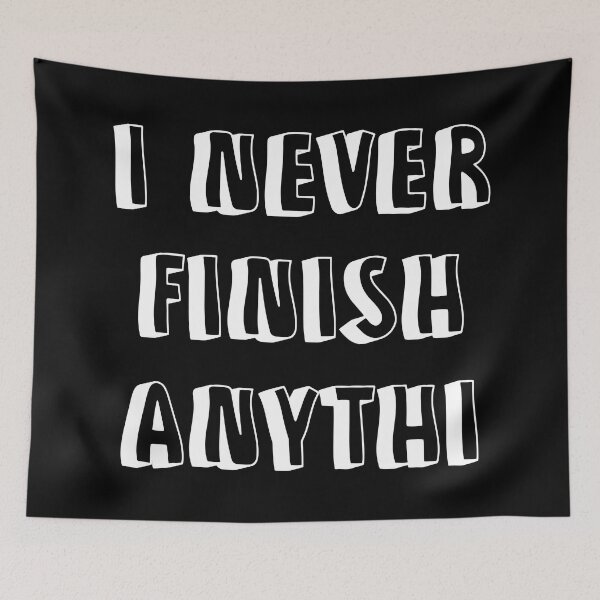 Item preview, I Never Finish Anything Funny Lazy People Quote designed and sold by allysmar.