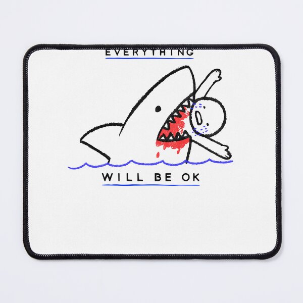 Item preview, Everything Will Be OK Shark Bait designed and sold by DianaEliza45.