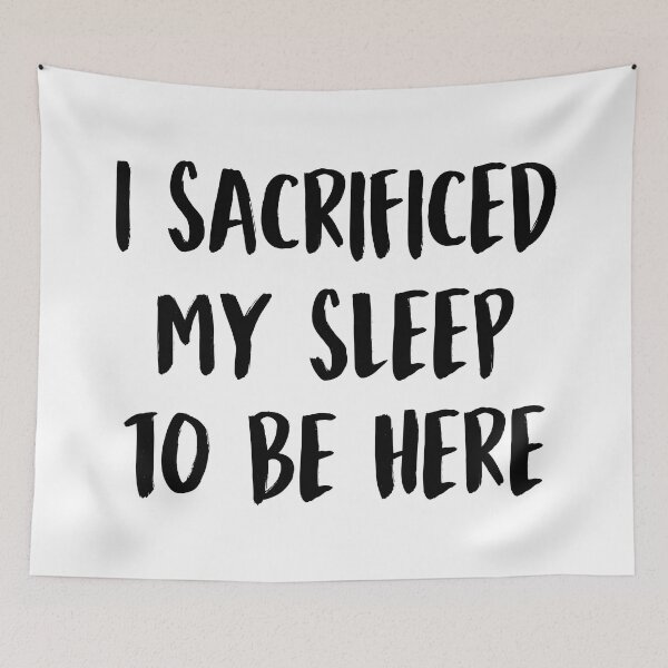 Item preview, I Sacrificed My Sleep To Be Here Sleep Lover Humor designed and sold by allysmar.