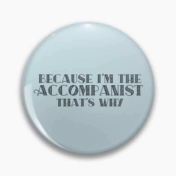 Item preview, Because I'm the Accompanist designed and sold by Theatre Thoughts.