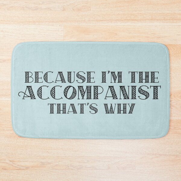 Item preview, Because I'm the Accompanist designed and sold by Theatre Thoughts.