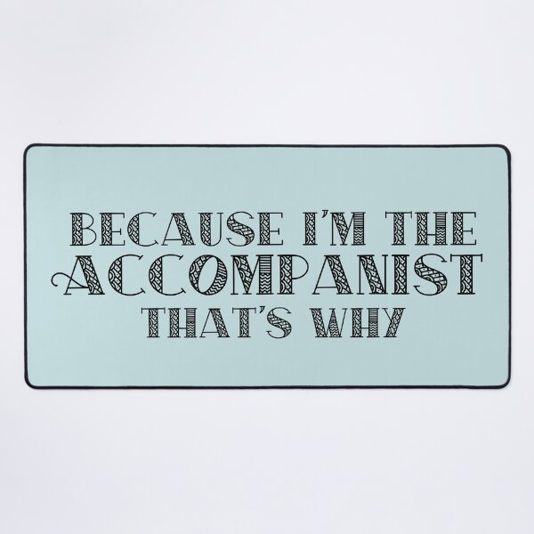 Item preview, Because I'm the Accompanist designed and sold by Theatre Thoughts.