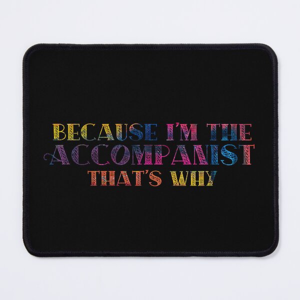 Item preview, Because I'm the Accompanist designed and sold by Theatre Thoughts.