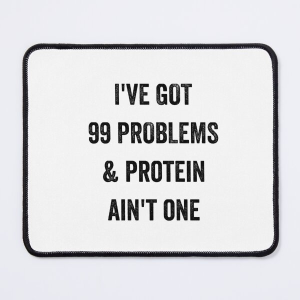 Item preview, I've got 99 problems & protein aint one designed and sold by rcsmit.
