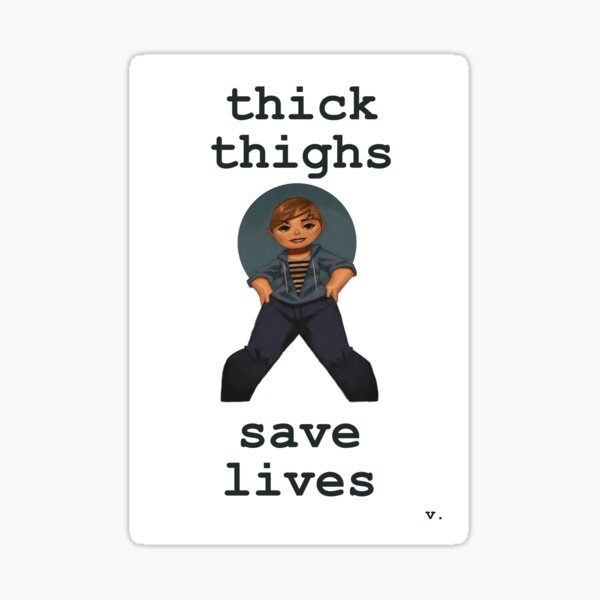 Thick Thighs Save Lives Sticker