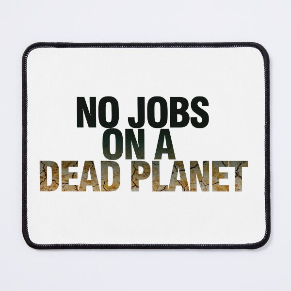 Item preview, No Jobs on a Dead Planet designed and sold by LeoGallery.