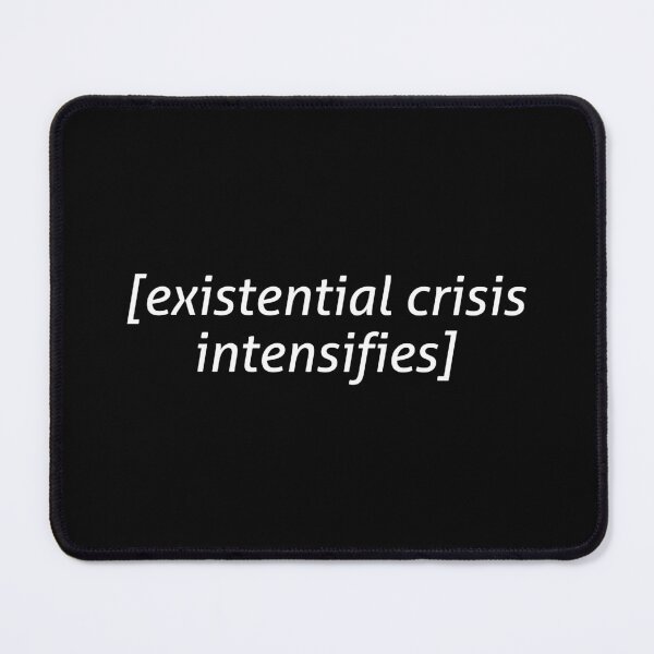 Item preview, Existential Crisis Intensifies designed and sold by allysmar.