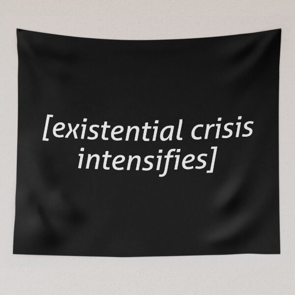 Item preview, Existential Crisis Intensifies designed and sold by allysmar.