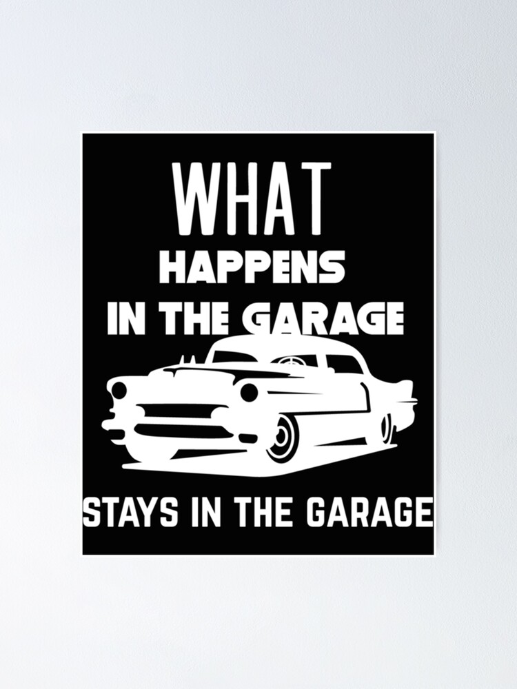 "Garage Car Mechanic What Happens In The Garage Stays in the Garage