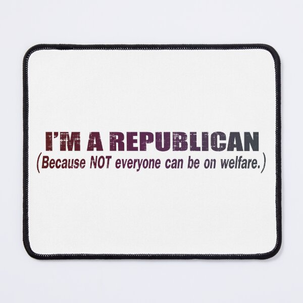Item preview, I'm A Republican - Because Not Everyone Can Be On Welfare designed and sold by GalacticAmateur.