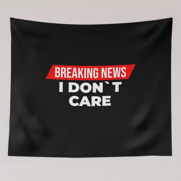 Item preview, Breaking News, I Don`t Care designed and sold by Express YRSLF.