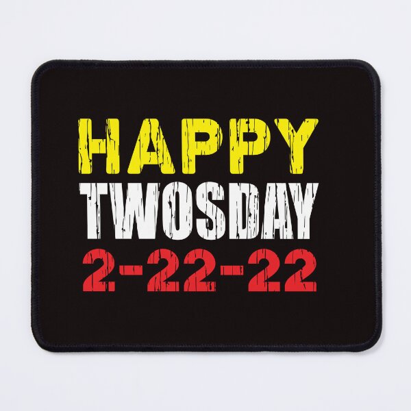 Item preview, Happy TWOSDAY 2-22-22 designed and sold by Capiral Bucketlist.