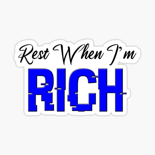 Rest When I'm Rich Blue - White Outline Sticker