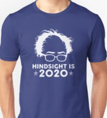 Bernie Sanders - Hindsight Is 2020 Unisex T-Shirt