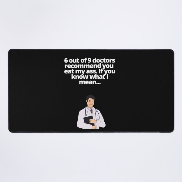Item preview, 69 Doctors Recommend You Eat My Ass designed and sold by EatersoftheAss.