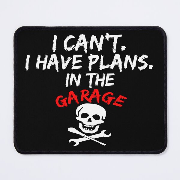 Item preview, I Cant I Have Plans In The Garage designed and sold by Recoshet.